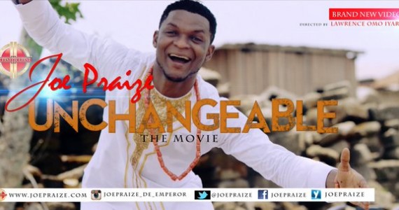 Video : Joepraize - Unchangeable [@joepraize] 1