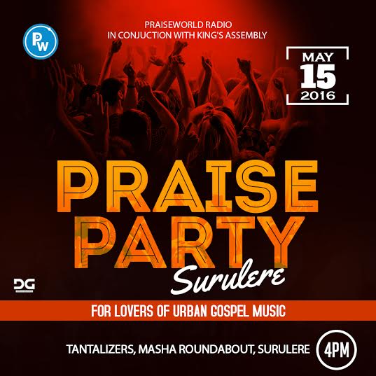 Praiseworld Radio To Host Praise Party Surulere, May 15 In Conjunction With King's Assembly 1