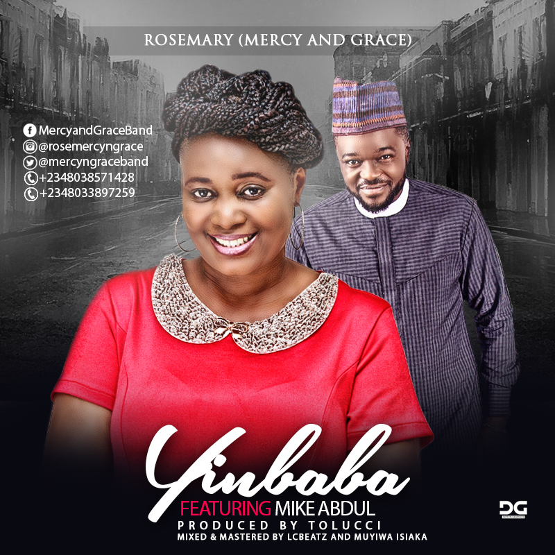 Music : Rose Mary ft Mike Abdul - Yin Baba [@mercyngraceband@mikeabdulng] 8