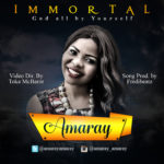 AUDIO & VIDEO: AMARAY - IMMORTAL [GOD ALL BY YOURSELF] 9