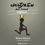 Music : Believe Roland - Children Are further Leaders (@BelieveRoland) 7