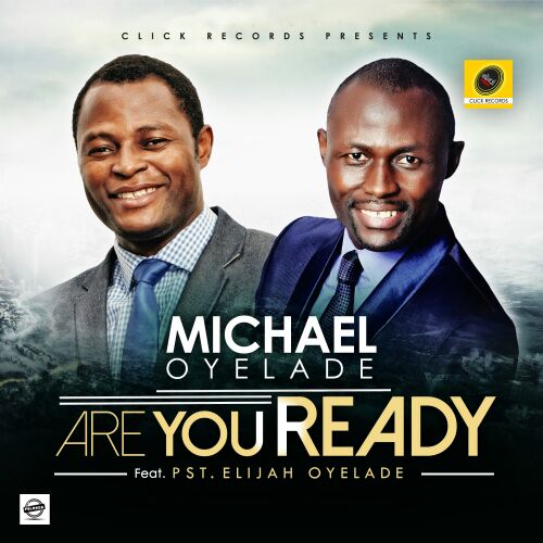 Music : Micheal Oyelade ft Elijah Oyelade - Are You Ready ? [@Michael_Oyelade] 1