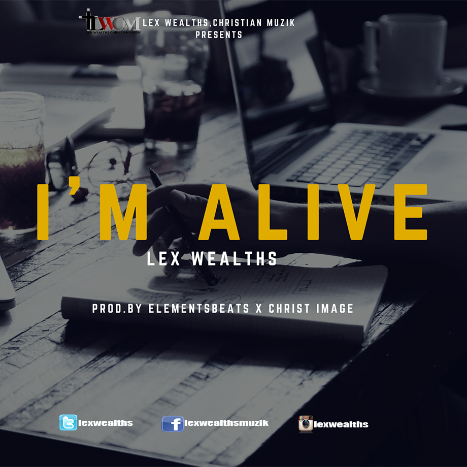 Music : Lex Wealths - I'm Alive [@lexwealths] 1