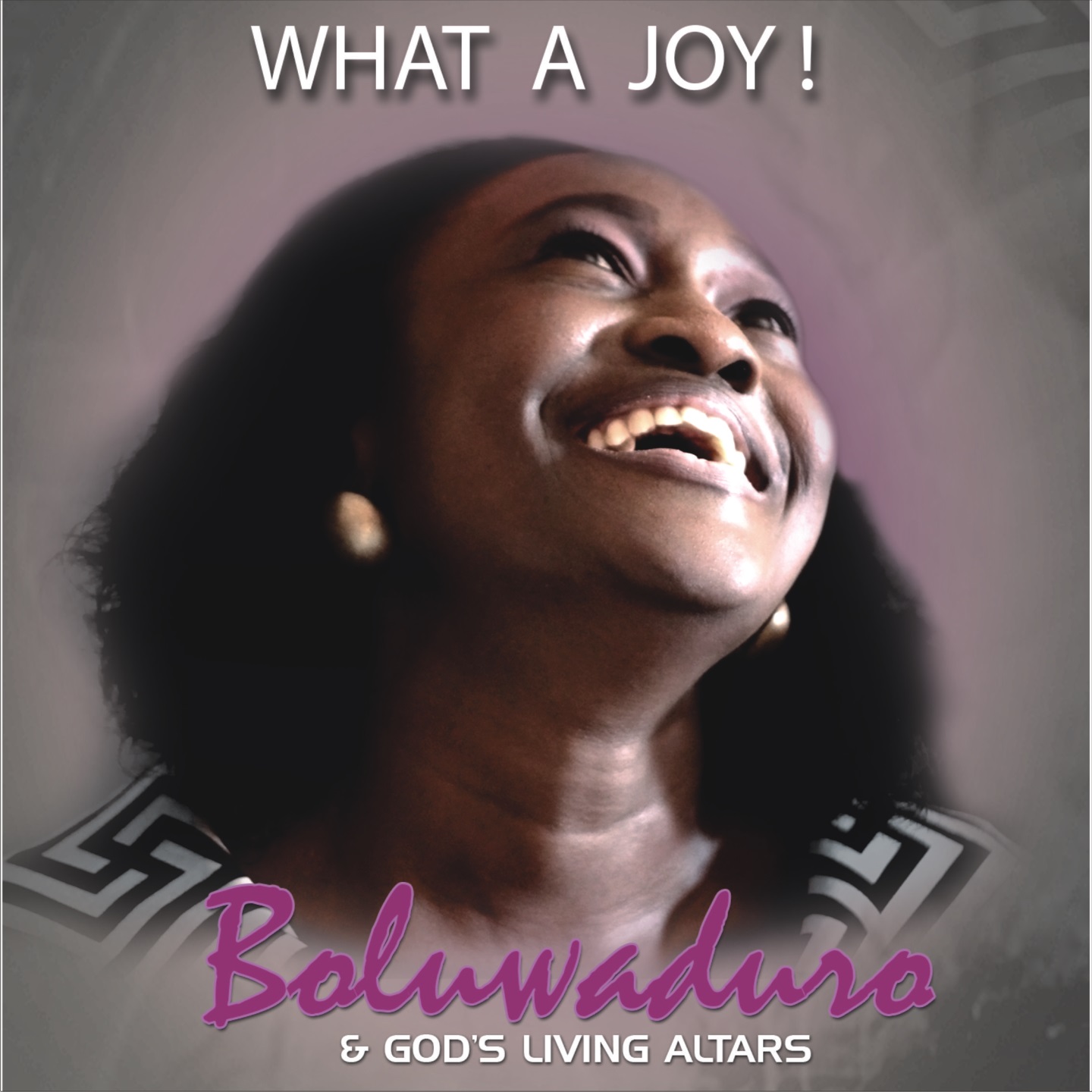 Get Boluwaduro & GLA New Album "What A Joy" On iTunes, Amazon & CDBaby Now! 2