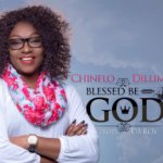 Music : Chinelo Dillimono – Blessed Be God 8