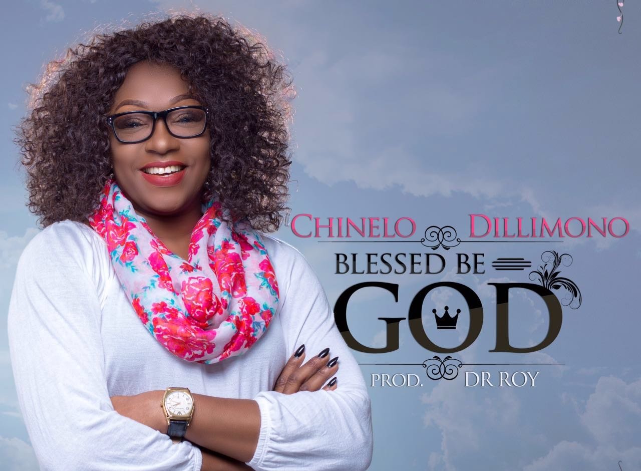 Music : Chinelo Dillimono – Blessed Be God 1