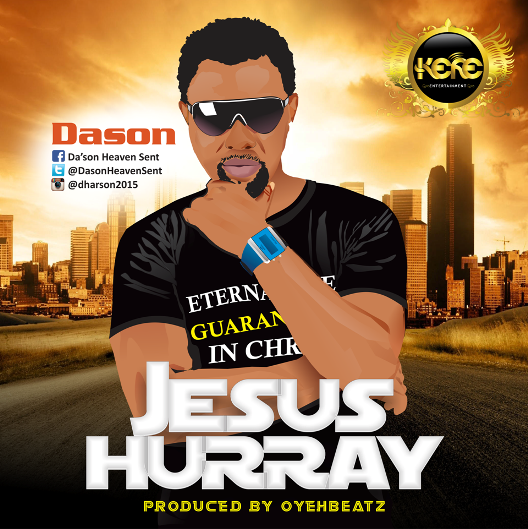 Music: Dason - Jesus Hurray [@DaSonHeavenSent ] 2