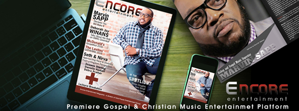 Gospel & Christian Entertainment Digital Magazine "Encore" Celebrates First Issue Under Re-Branding 4
