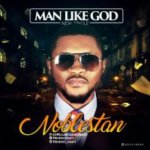 MUSIC: MAN LIKE GOD - Noblestan 7