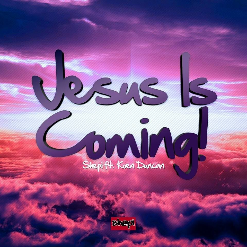 Music: Shepi feat Koen Duncan - Jesus is Coming 1