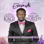 Music: Ezemdi – Onye Dikagi & Thou Art Worthy [@ezedahos] 6