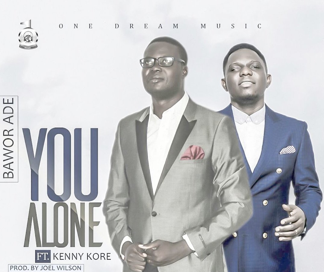 Audio & Video: Bawor Ade feat Kenny Kore - You Alone [@mrbawo] 4