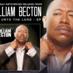 The Highly Anticipated Release From WILLIAM BECTON - SING UNTO THE LORD - Now Available! 9