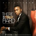 Music: Minister Sam - There Is Nothing Too Hard [@minister_sam] 6