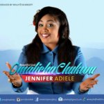 Music: Jennifer Adiele – Omalicha Chukwu 9