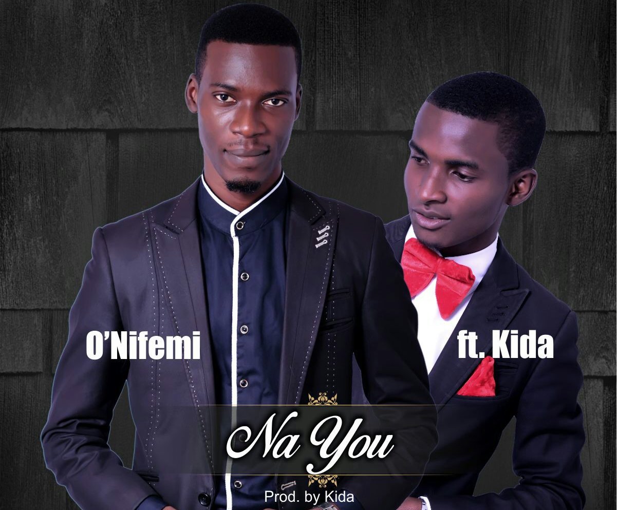 Music: O'Nufemi ft Kida - Na You [@onifemi15] 1