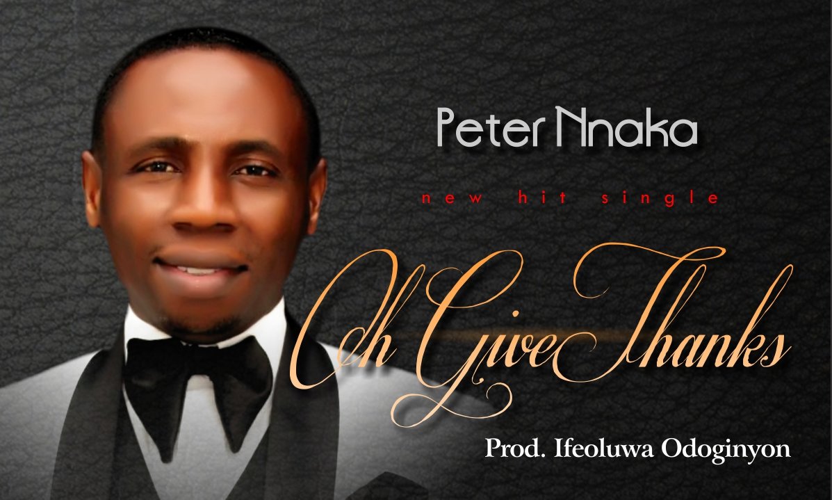 Music: Oh Give Thanks- Peter Nneka 1