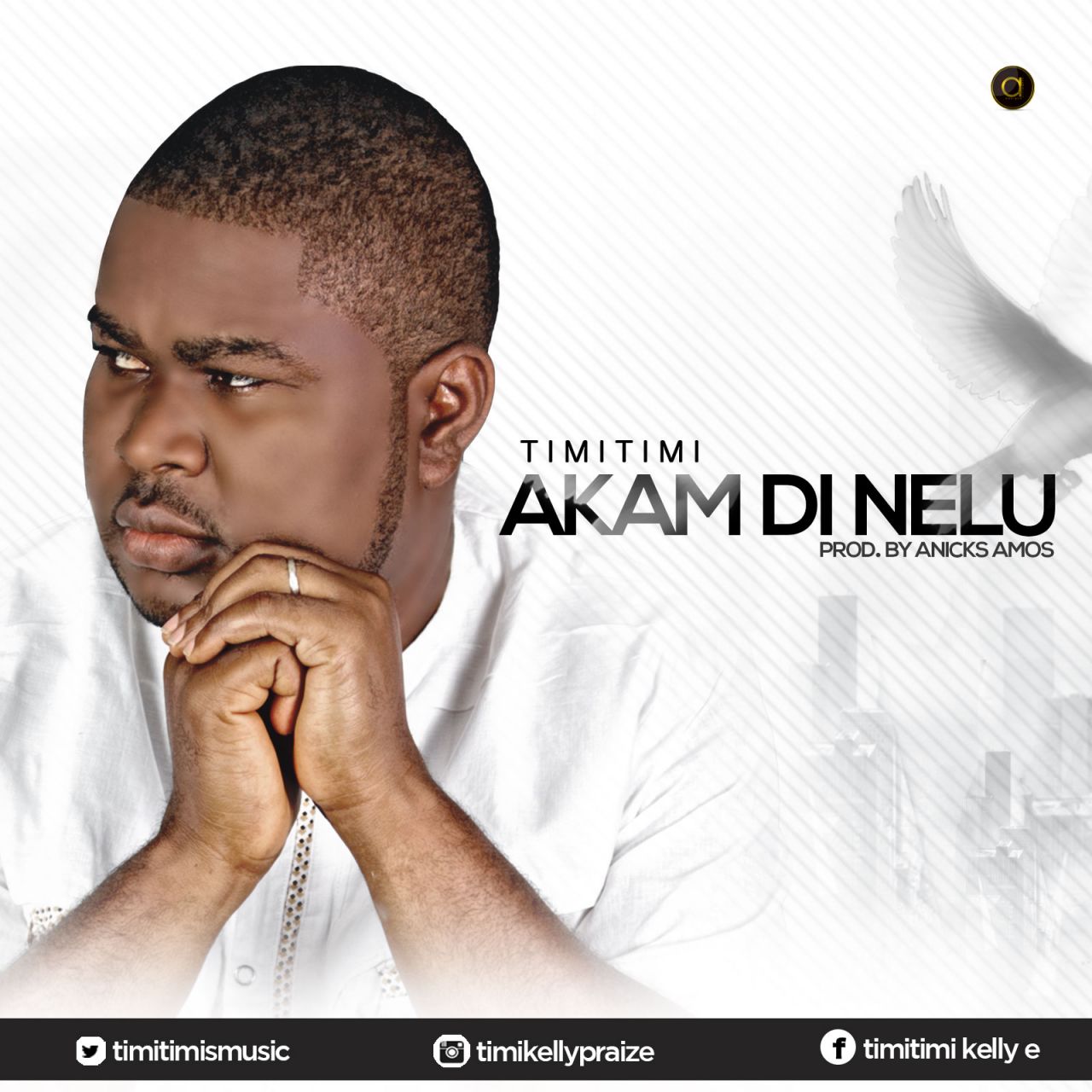 MUSIC: TIMITIMI - 'AKAM DI NELU' (MY HANDS ARE LIFTED) 1