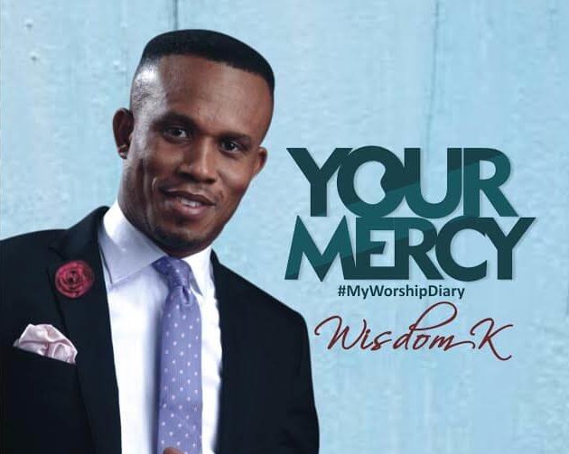 Music: "Your Mercy" - WisdomK 1