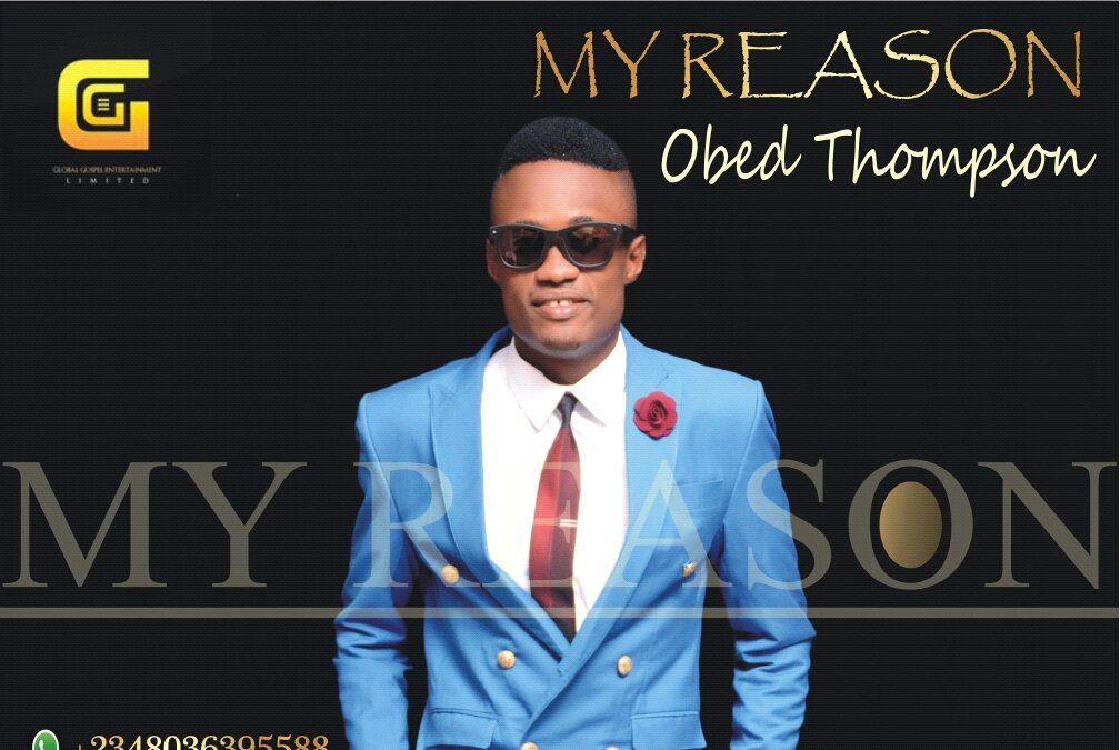 Music: MY REASON- Obed Thompson 1