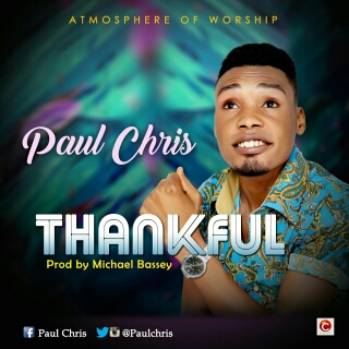 Music: THANKFUL- Paul Chris 1