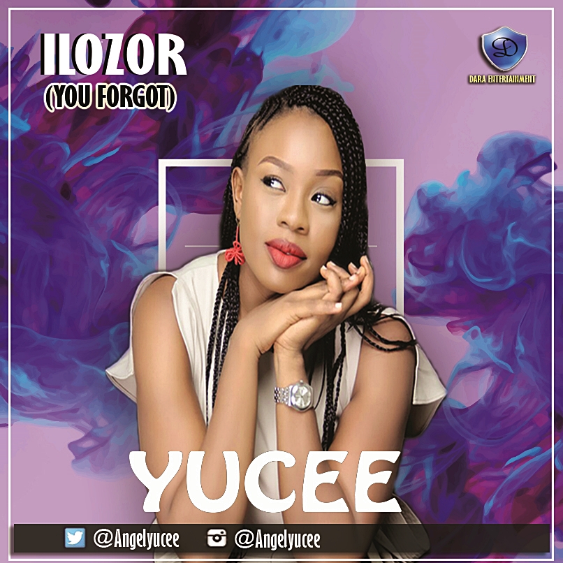 Music : Ilozor (You Forgot) - Yucee 1