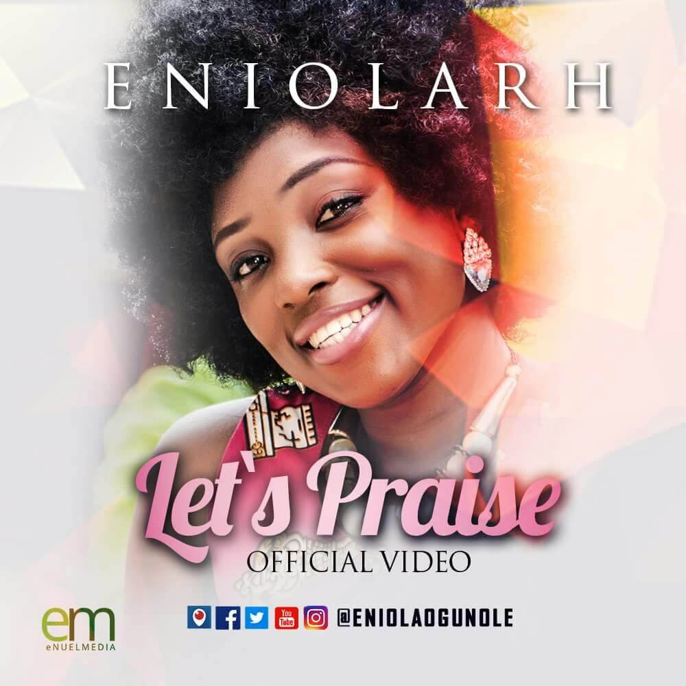 Video : Eniolarh - Let's Praise [@EniolaOgunole] 1