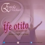 Music: Ife Otito - Eniola Michael [ @michaelseniola] 6