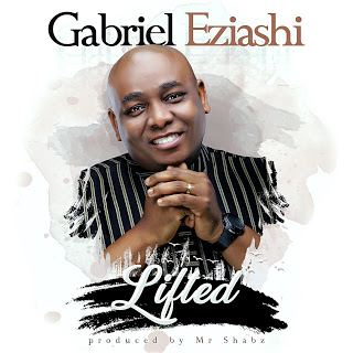 Music: Gabriel Eziashi- "LIFITED" 1