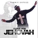 Sammie Okposo - I love you Jehovah