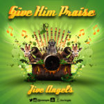 Jive Angels - Give Him Praise