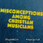 misconceptions among christian musicians
