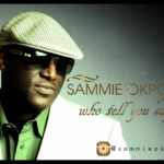 sammie okposo - who tell you say