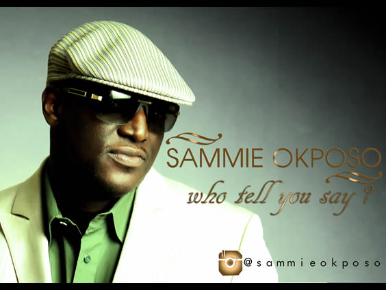 sammie okposo - who tell you say
