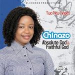 Music: Chinazo - Absolute & Faithful God 5