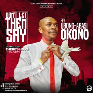 Dont Let Them Say - Rev Ubong Abasi Okono