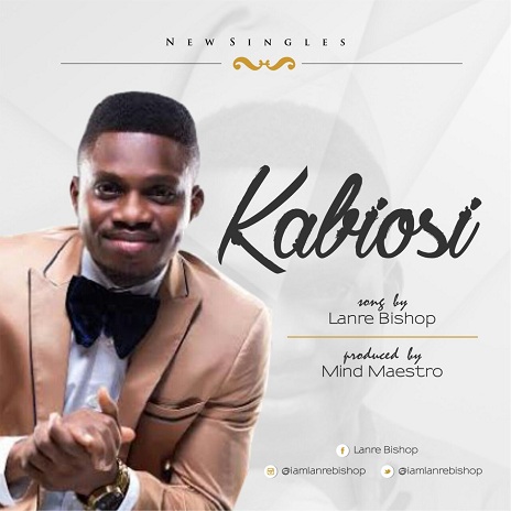 Audio & Lyrics: Lanre Bishop - Kabiosi [@Lanre_Bishop] 3