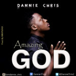 Dannie Chris - Amazing God