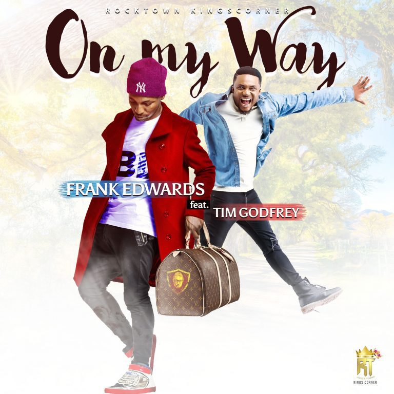 Music : Frank Edwards - On My Way ft Tim Godfrey 1