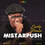 Mistarpush - Early Praise