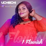 I Flourish - Uchechi Okechukwu