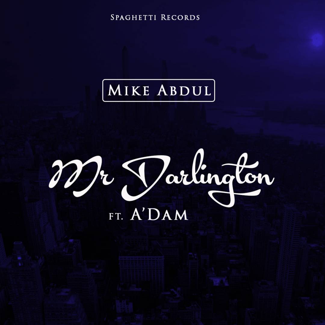 Music: Mike Abdul - Mr Dalington ft A'dam 1