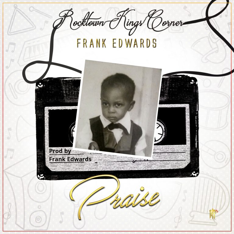 Music Drop: Frank Edwards - Praise 1