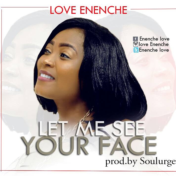 love enenche - Let Me See Your Face