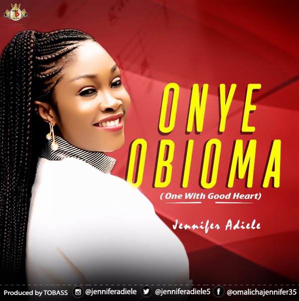 Audio & Lyric Video: Jennifer Adiele - Onye Obioma [@jenniferadiele5] 1