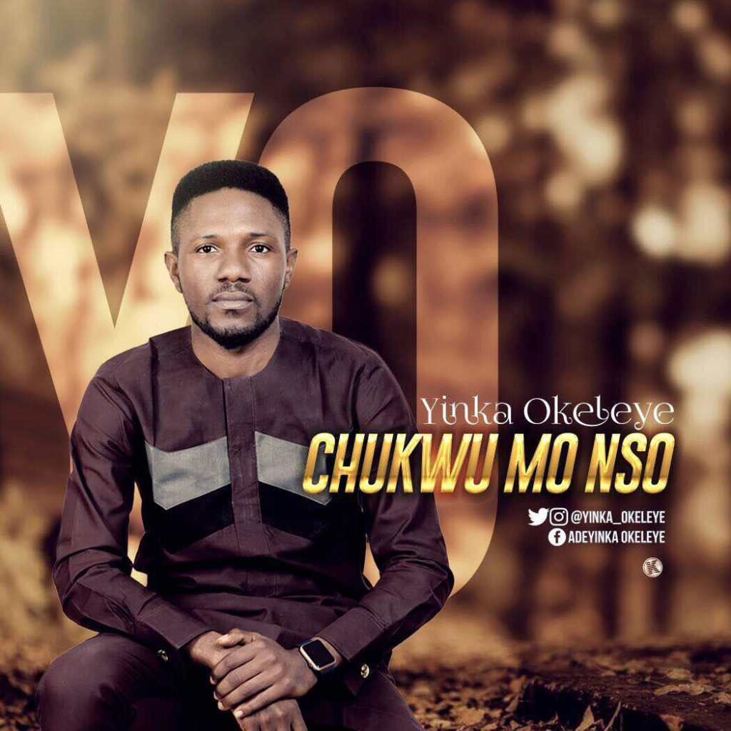 Yinka Okeleye Releases New Song "Chukwu Mo Nso" 1