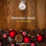 Christmas Alayo - Wale Adebanjo