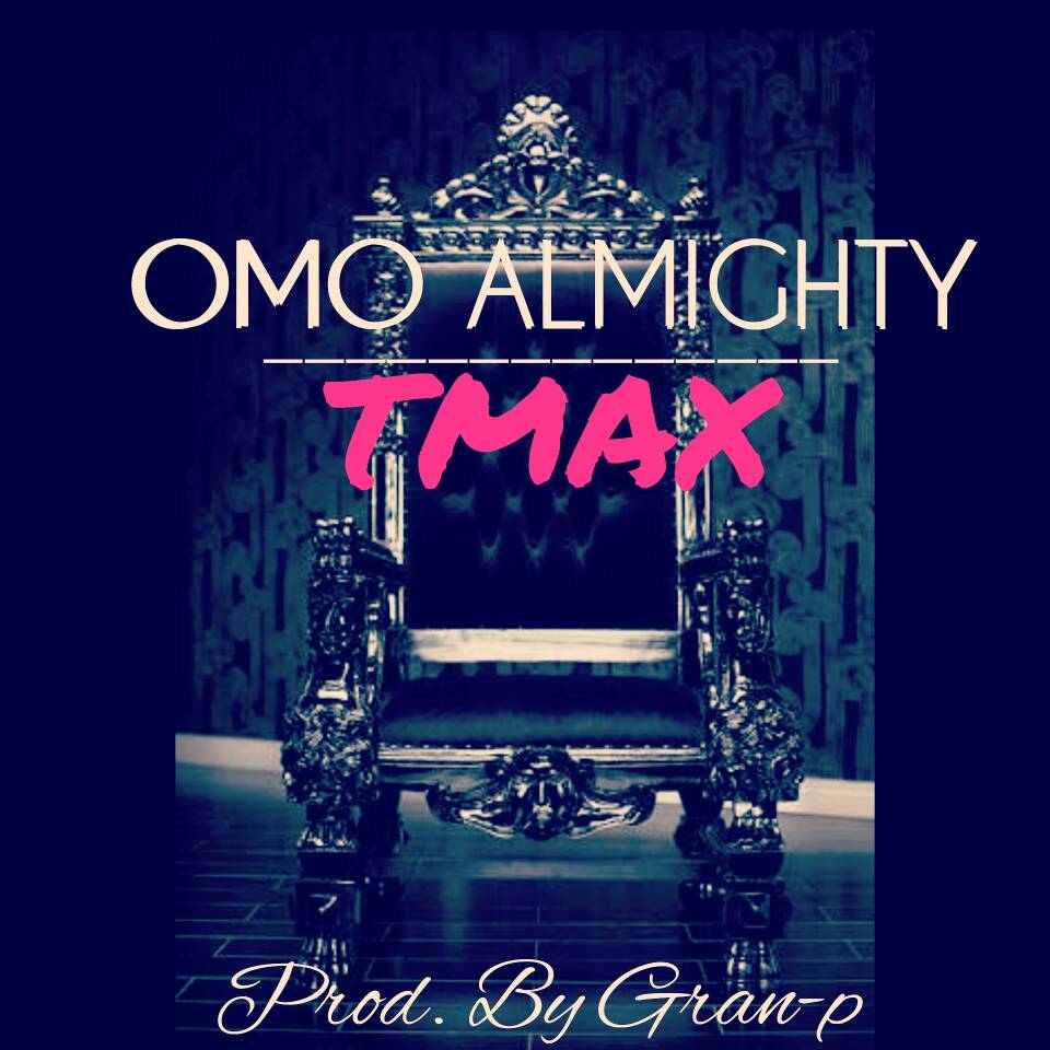 TMAX - Omo Mighty