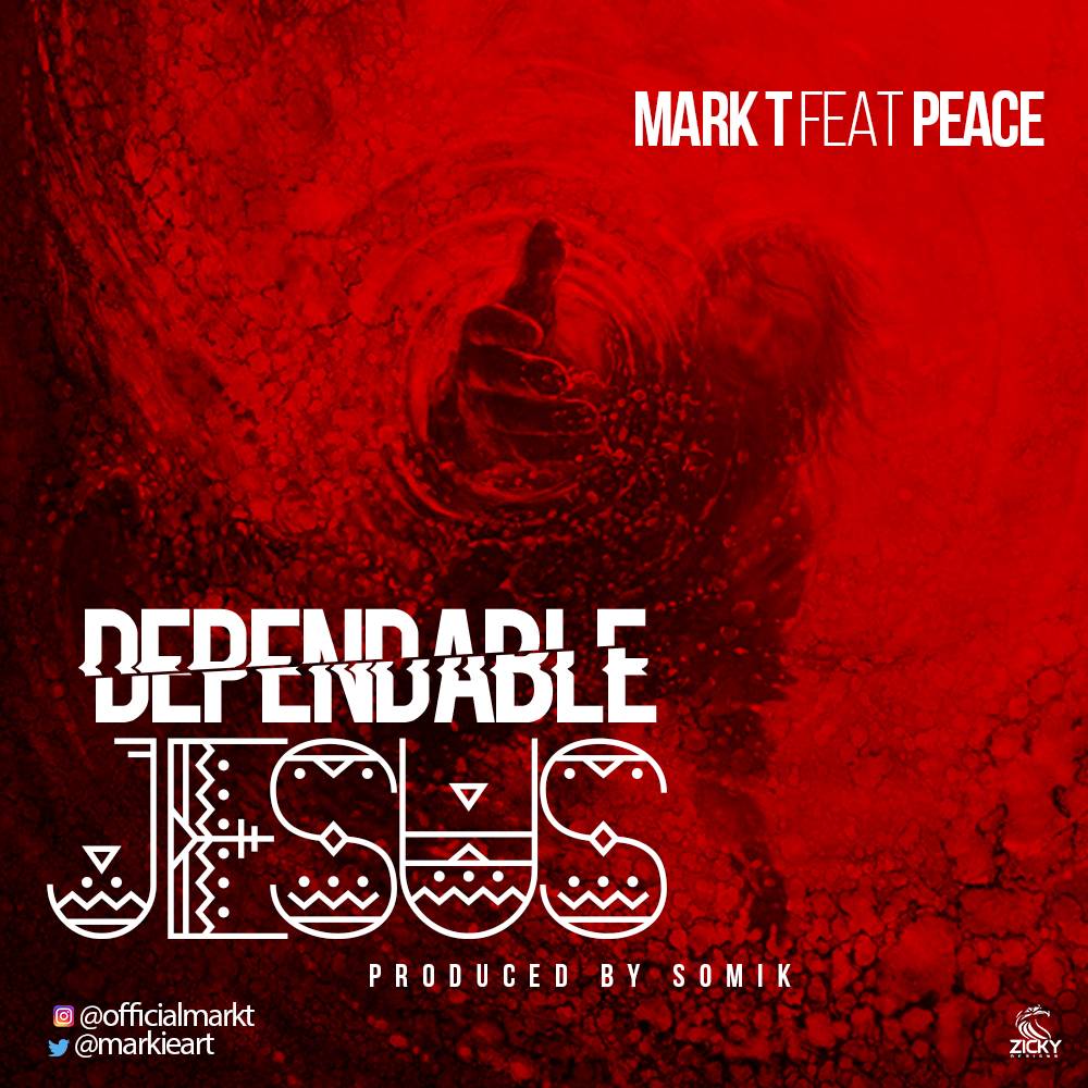 Dependable Jesus - Mark T ft Peace