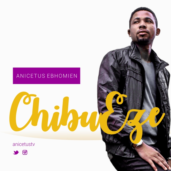 ChibuEze - Anicetus Ebhomien